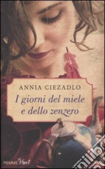 I giorni del miele e dello zenzero libro di Ciezadlo Annia