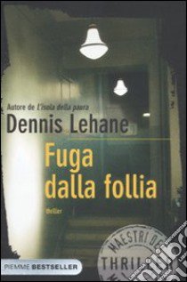 Fuga dalla follia libro di Lehane Dennis