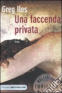 Una faccenda privata libro di Iles Greg