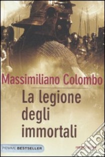 La legione degli immortali libro di Colombo Massimiliano