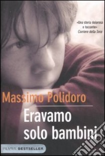 Eravamo solo bambini libro di Polidoro Massimo