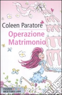 Operazione matrimonio libro di Paratore Coleen