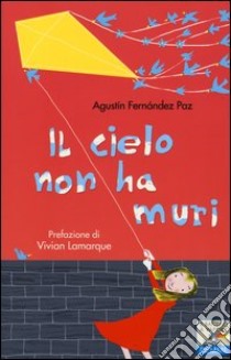 Il cielo non ha muri libro di Fernandez Paz Agustin