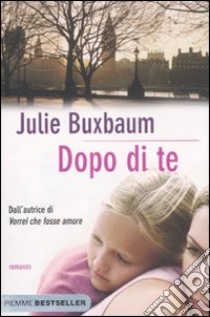 Dopo di te libro di Buxbaum Julie