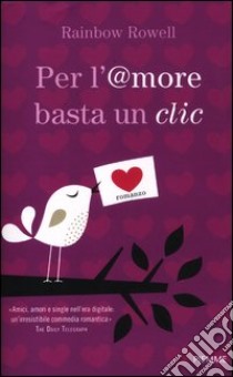 Per l'@more basta un clic libro di Rowell Rainbow