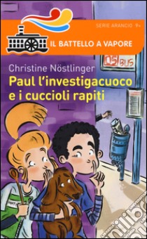 Paul l'investigacuoco e i cuccioli rapiti libro di Nöstlinger Christine