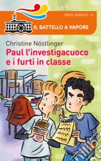 Paul l'investigacuoco e i furti in classe libro di Nöstlinger Christine