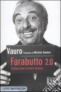 Farabutto 2.0. Dichiarazioni d'amore molesto libro di Senesi Vauro