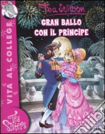 Gran ballo con il principe. Ediz. illustrata libro di Stilton Tea