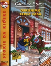 Geronimo cerca casa. Ediz. illustrata libro di Stilton Geronimo