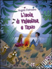 L'isola di Valentina e Tazio libro di Petrosino Angelo