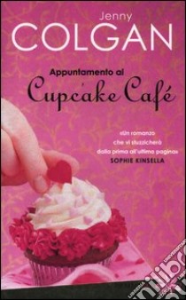 Appuntamento al Cupcake Cafè libro di Colgan Jenny