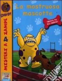 La mostruosa mascotte. Ediz. illustrata libro di Scooby-Doo