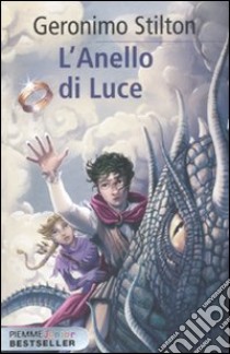 L'anello di luce. Cronache del Regno della Fantasia. Vol. 4 libro di Stilton Geronimo