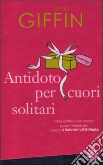 Antidoto per cuori solitari libro di Giffin Emily