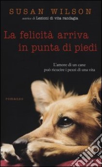 La felicità arriva in punta di piedi libro di Wilson Susan