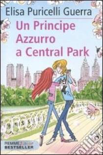 Un principe azzurro a Central Park libro di Puricelli Guerra Elisa