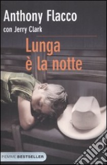 Lunga è la notte libro di Flacco Anthony; Clark Jerry