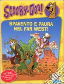 Spavento e paura nel Far West! libro di Scooby-Doo