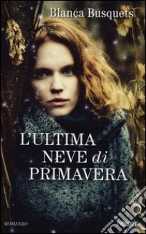 L'ultima neve di primavera libro di Busquets Blanca