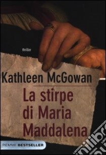 La stirpe di Maria Maddalena libro di McGowan Kathleen