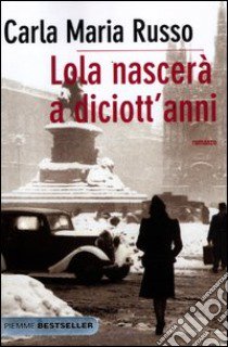 Lola nascerà a diciott'anni libro di Russo Carla Maria