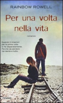 Per una volta nella vita libro di Rowell Rainbow