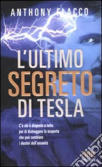 L'ultimo segreto di Tesla libro di Flacco Anthony