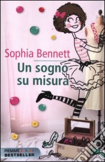 Un sogno su misura libro di Bennett Sophia