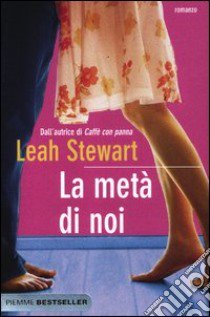 La metà di noi libro di Stewart Leah