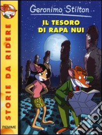 Il tesoro di Rapa Nui. Ediz. illustrata libro di Stilton Geronimo