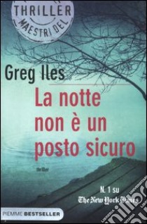 La notte non è un posto sicuro libro di Iles Greg