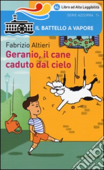 Geranio, il cane caduto dal cielo. Ediz. ad alta leggibilità libro di Altieri Fabrizio