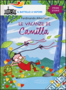 Le vacanze di Camilla. Ediz. illustrata libro di Albertazzi Ferdinando