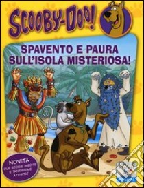 Spavento e paura sull'isola misteriosa! Ediz. illustrata libro di Scooby-Doo