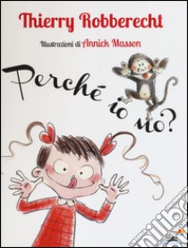 Perché io no? Ediz. illustrata libro di Robberecht Thierry; Masson Annick