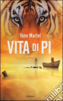 Vita di Pi libro di Martel Yann