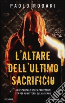 L'altare dell'ultimo sacrificio libro di Rodari Paolo