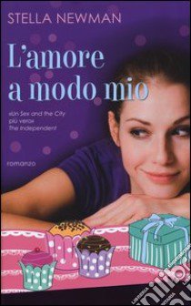 L'amore a modo mio libro di Newman Stella