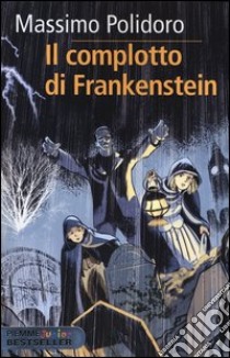 Il complotto di Frankenstein. Max Keller. Vol. 1 libro di Polidoro Massimo