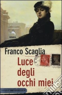 Luce degli occhi miei libro di Scaglia Franco