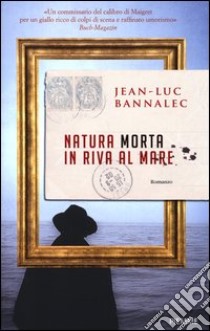 Natura morta in riva al mare libro di Bannalec Jean-Luc