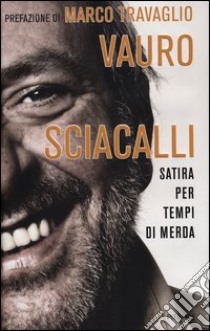 Sciacalli. Satira per tempi di merda libro di Senesi Vauro