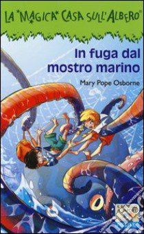 In fuga dal mostro marino. Ediz. illustrata libro di Osborne Mary P.