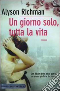 Un giorno solo, tutta la vita libro di Richman Alyson