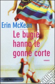 Le bugie hanno le gonne corte libro di McKean Erin