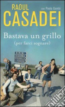 Bastava un grillo (per farci sognare) libro di Casadei Raoul - Gambi Paolo