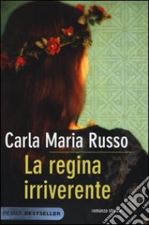 La regina irriverente libro di Russo Carla Maria