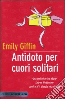 Antidoto per cuori solitari libro di Giffin Emily