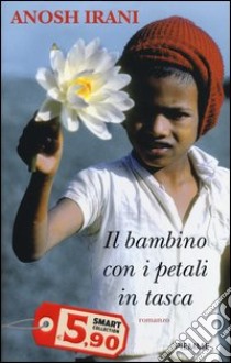 Il bambino con i petali in tasca libro di Irani Anosh